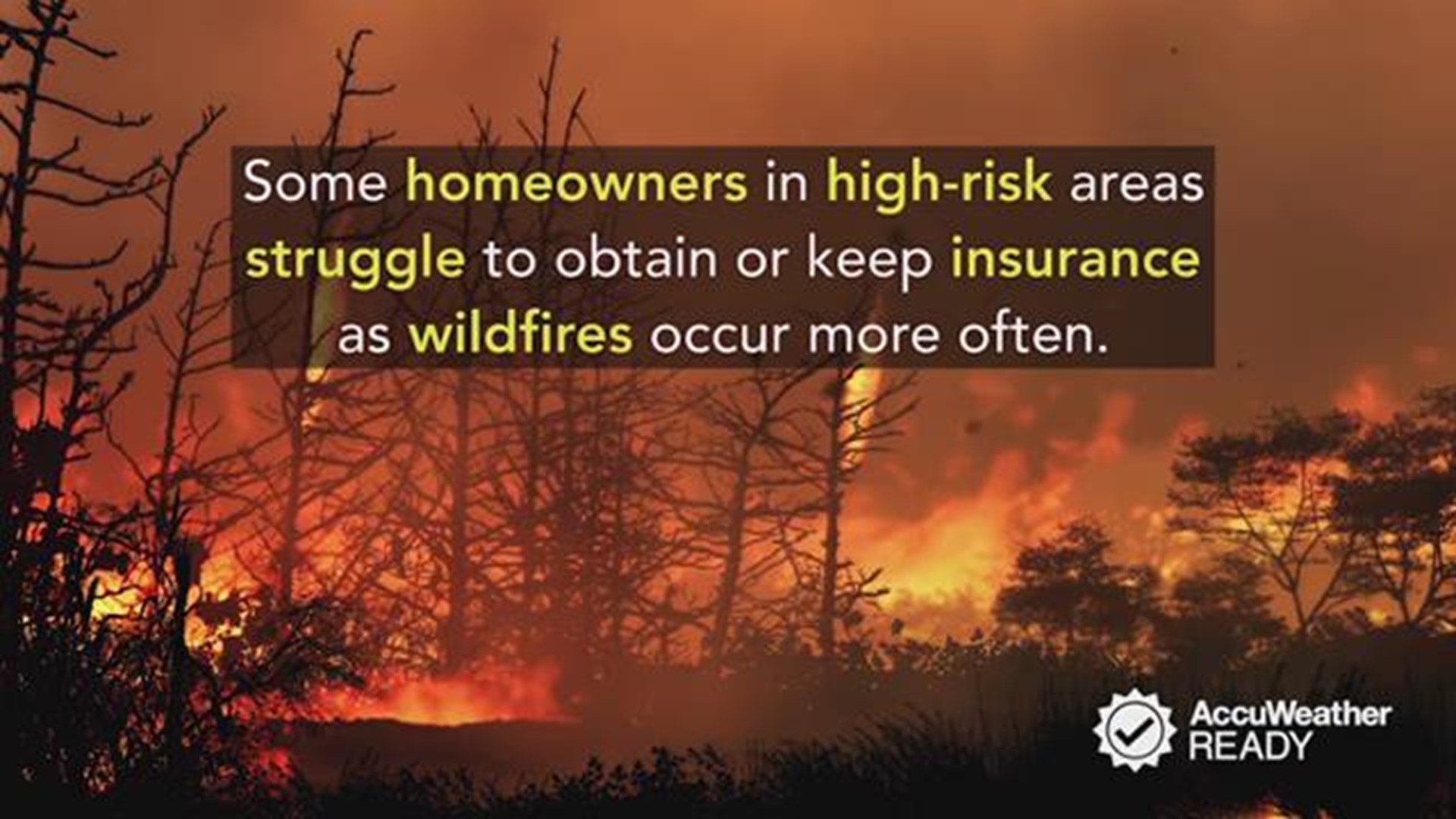 Some homeowners in high-risk areas struggle to obtain or keep insurance as wildfires occur more often.