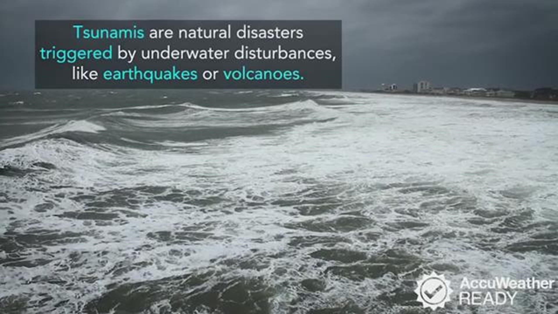 Would you know what to do to prepare before, during and after a tsunami? Find out how.