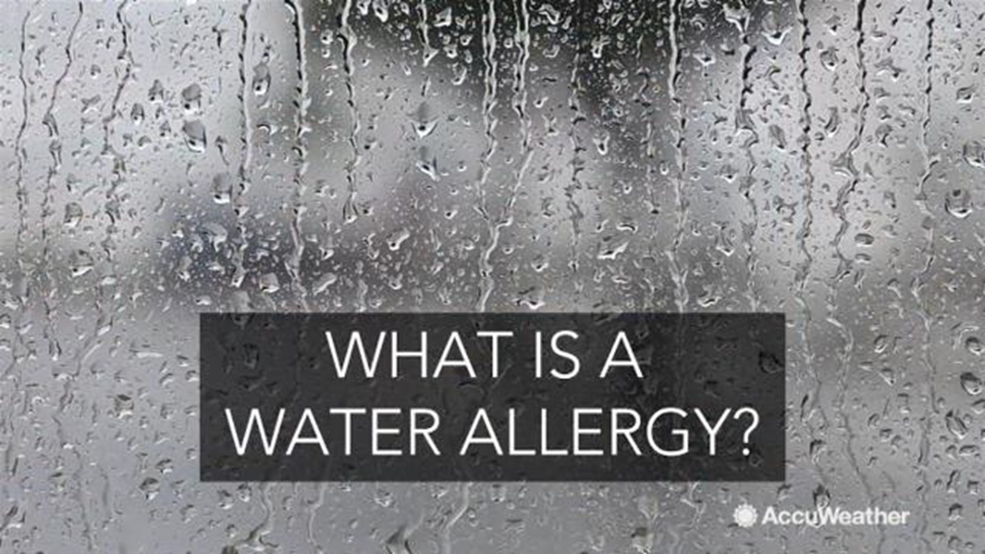 Having allergies to nature and weather are common, but being allergic to water is so rare that fewer than 100 cases have been reported. How can someone be allergic to it when our bodies are more than 60% water?