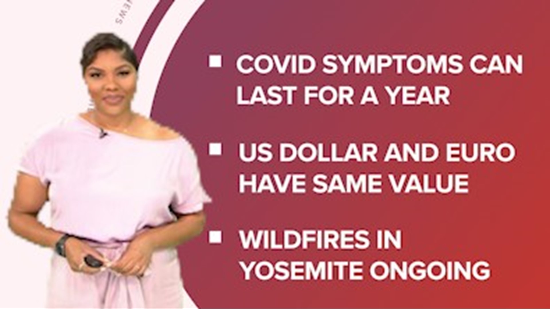 A look at what is happening in the U.S. from ongoing wildfires in Yosemite National Park, FDA considering 2nd booster shot for all and equal value for dollar, euro.