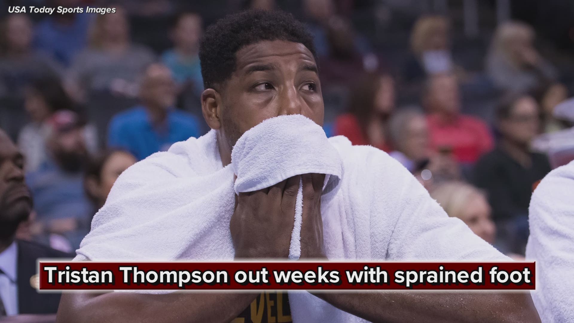 Tristan Thompson out with sprained foot