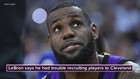 LeBron James says he had trouble recruiting players to Cleveland