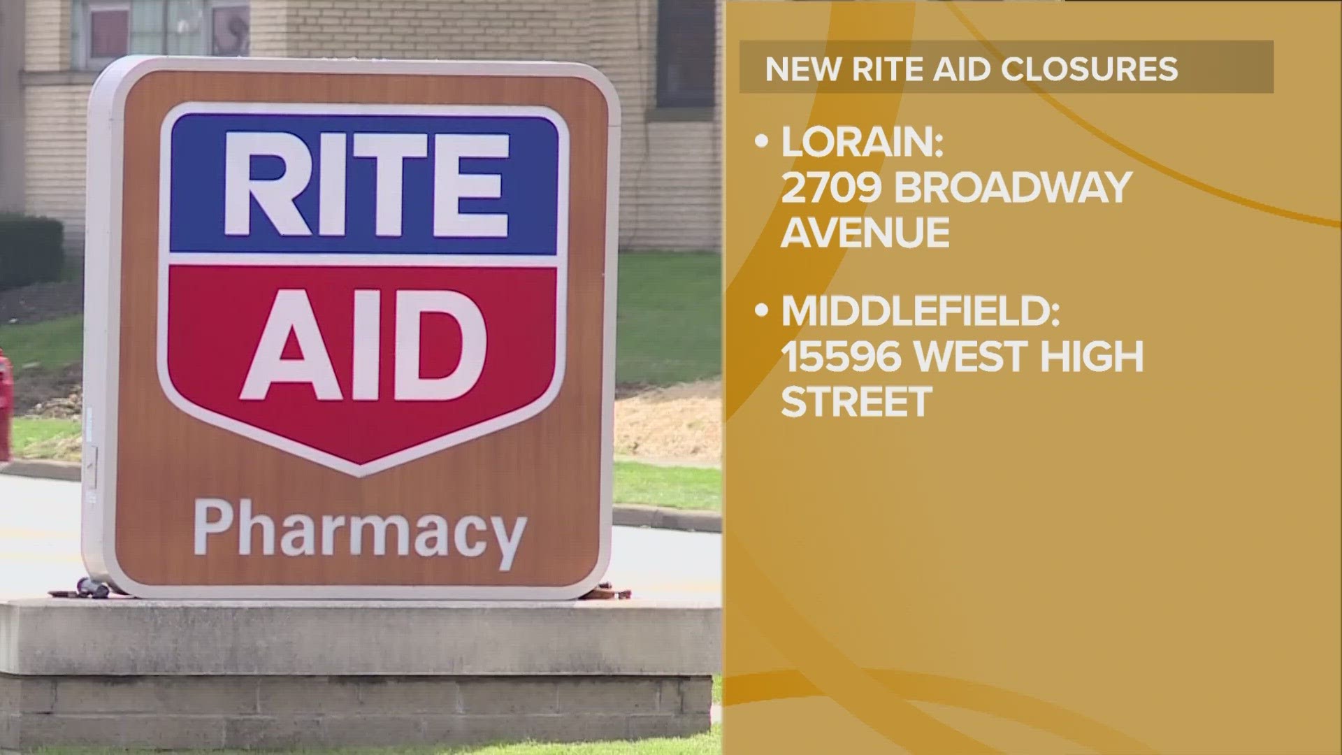 The closures include the Rite Aid store on Broadway Avenue in Lorain and the location on West High Street in Middlefield.