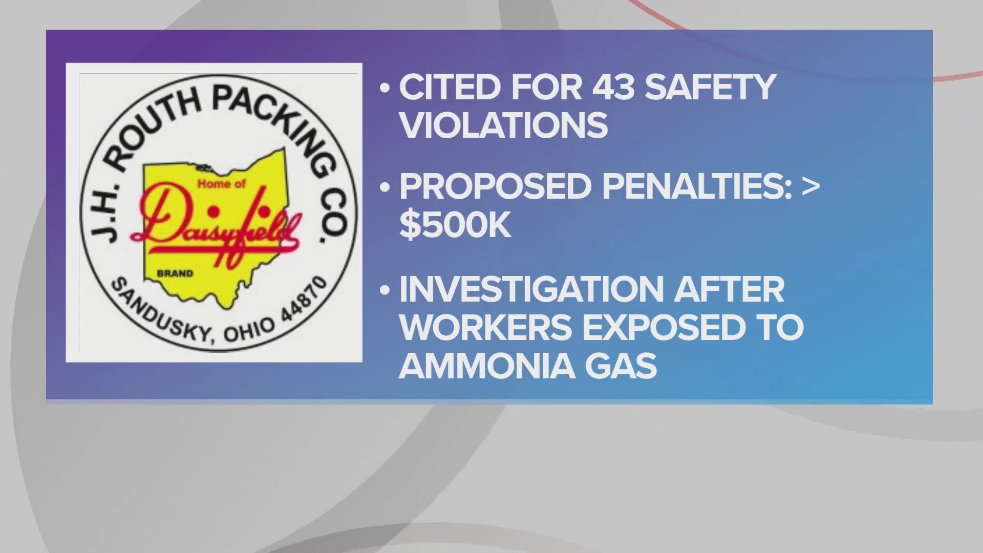 According to the Labor Department's Occupational Safety and Health Administration, many of the hazards exposed J.H. Routh Packing Co. employees to unsafe working con