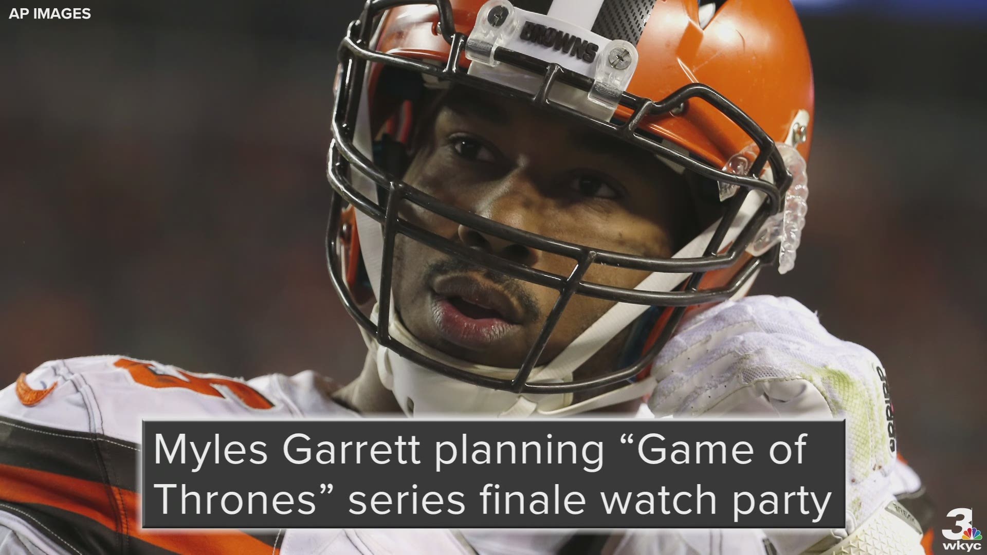 Cleveland Browns defensive end Myles Garrett is planning a “Game of Thrones” series finale watch party.