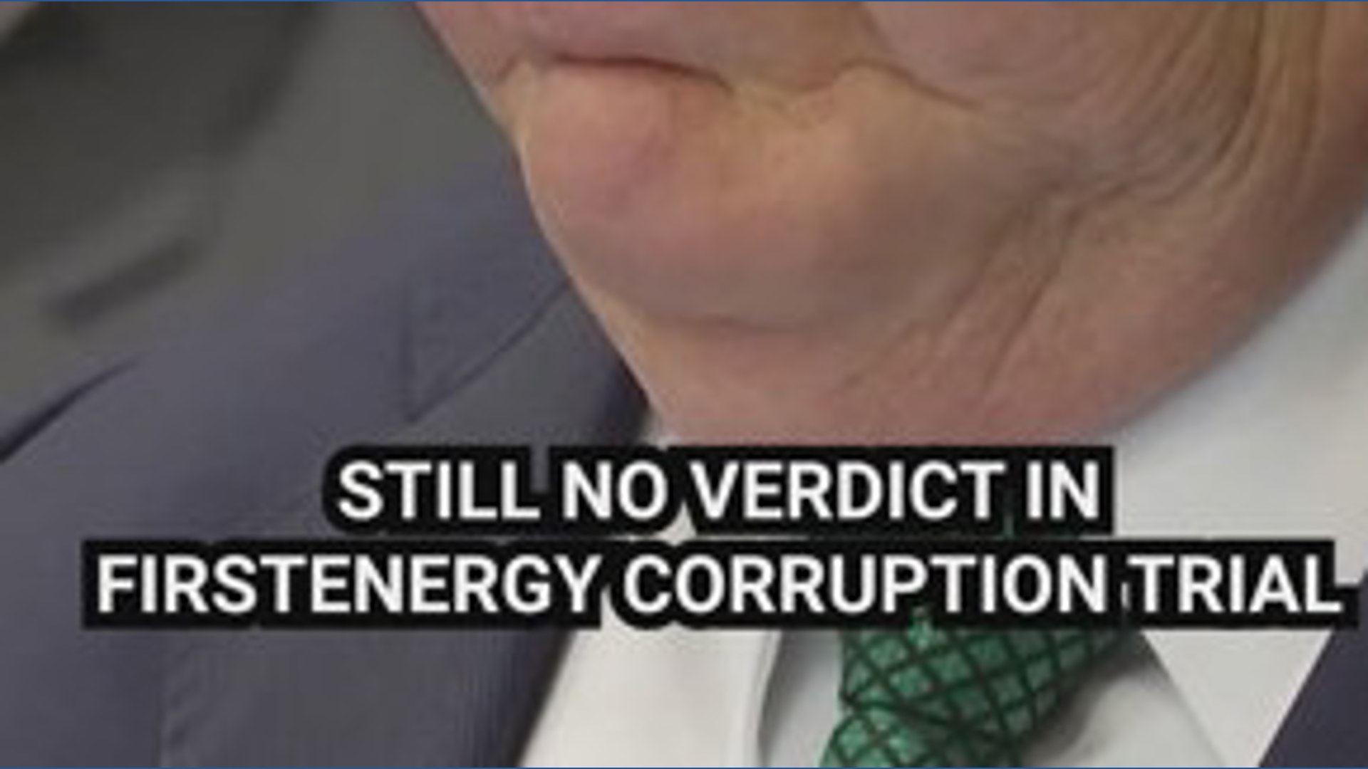 Still no verdict in FirstEnergy corruption trial | wkyc.com