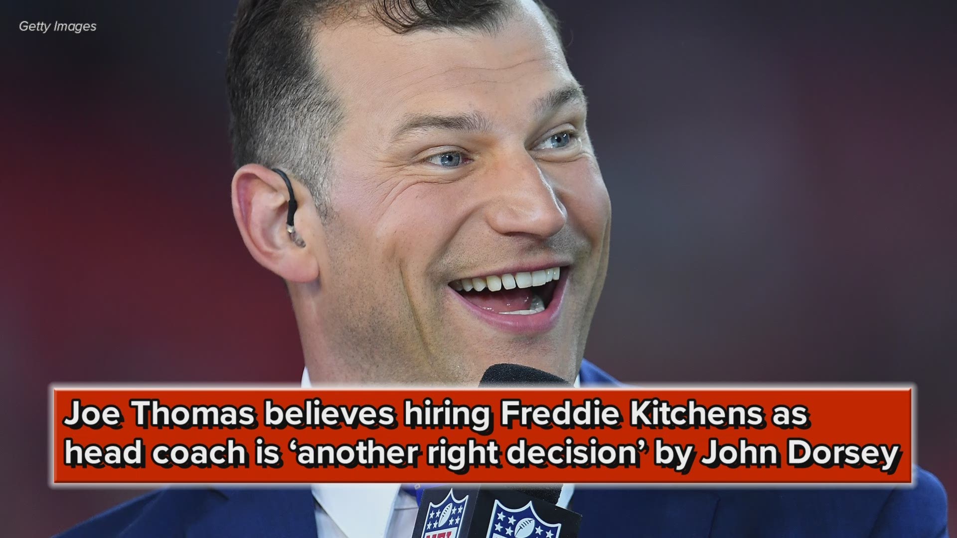 Former Pro Bowl left tackle Joe Thomas believes hiring Freddie Kitchens as head coach is ‘another right decision’ by Cleveland Browns general manager John Dorsey.