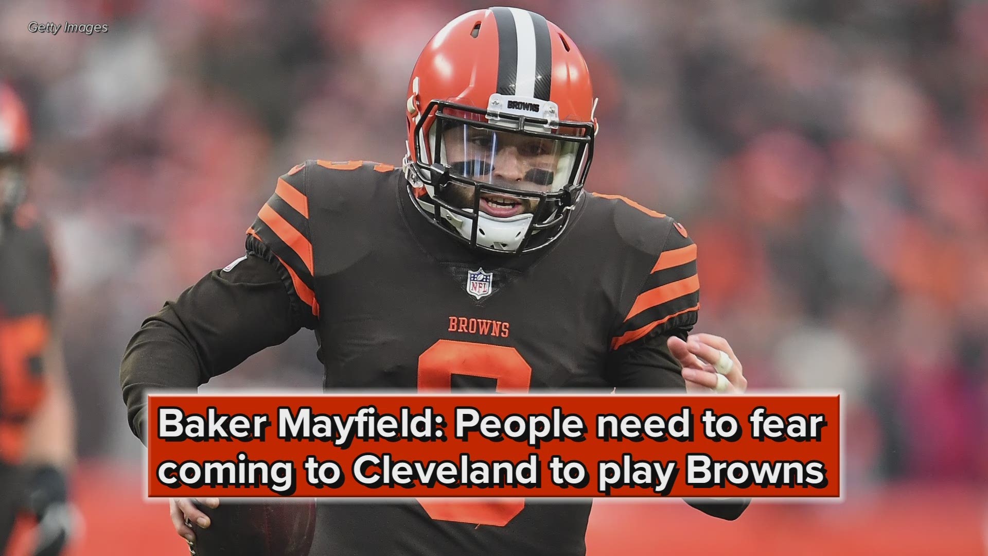 Rookie quarterback Baker Mayfield says that after the Browns posted a 5-2-1 record at FirstEnergy Stadium this year, people need to fear coming to Cleveland.