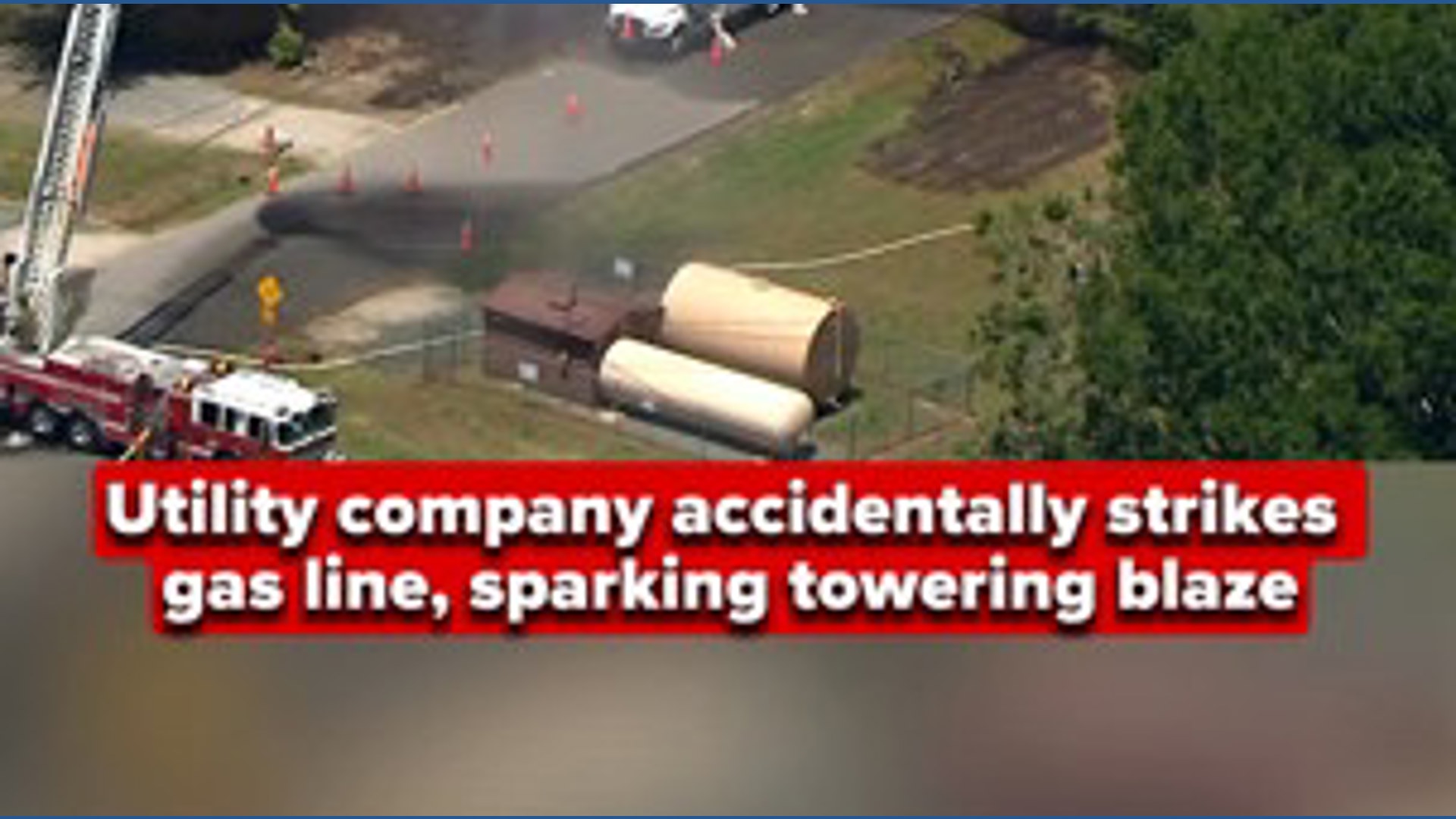 Utility company accidentally strikes gas line, sparking towering blaze ...