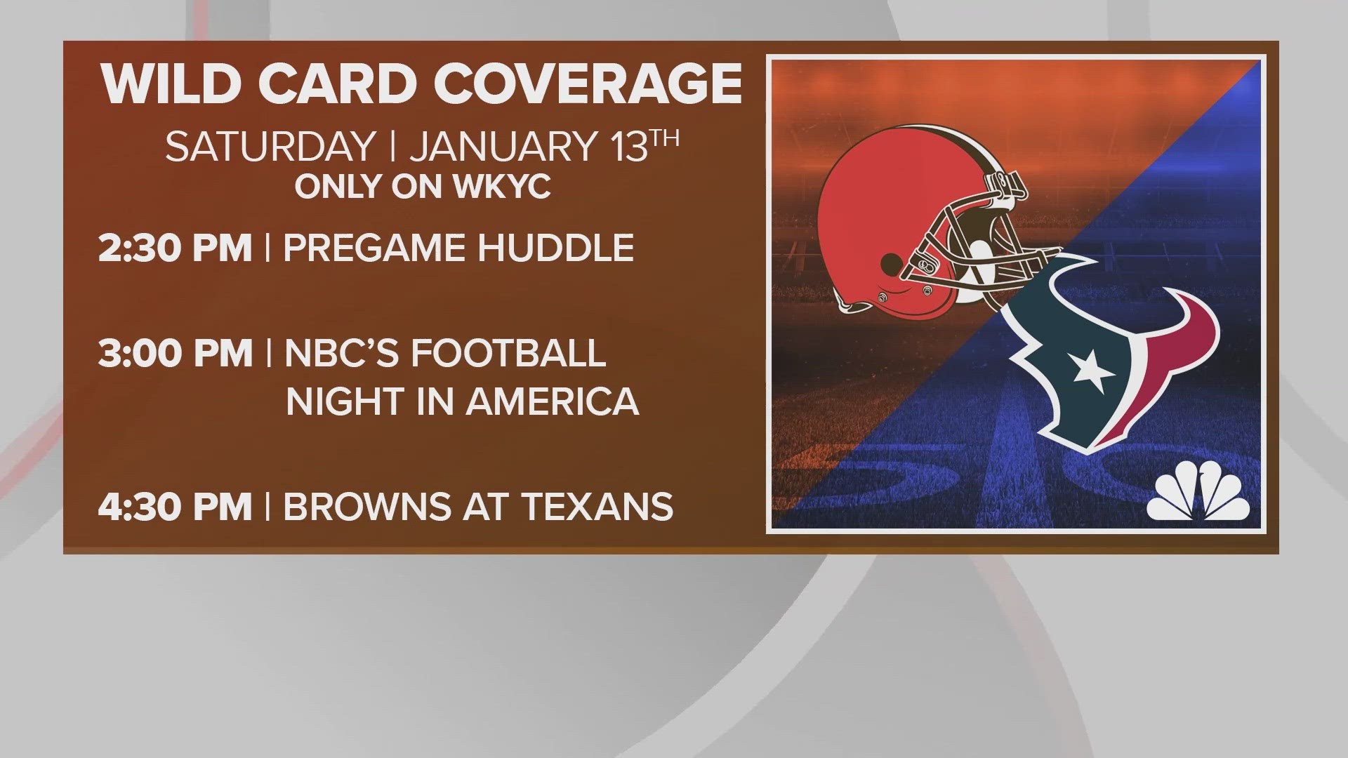 The Cleveland Browns will battle the Houston Texans in the AFC Wild-Card game, which will air on WKYC at 4:30 p.m. on Saturday, Jan. 13.