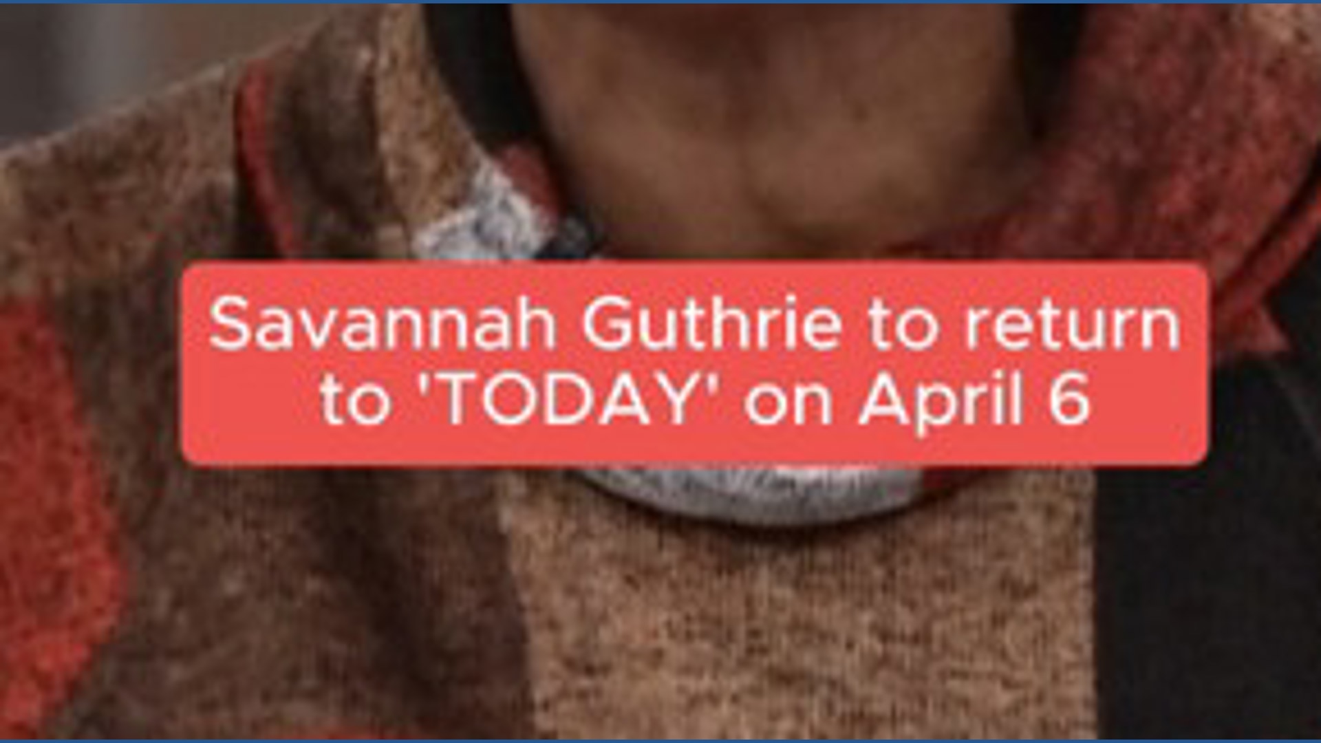 Savannah Guthrie to return to 'Today' on April 6 after mother's ...