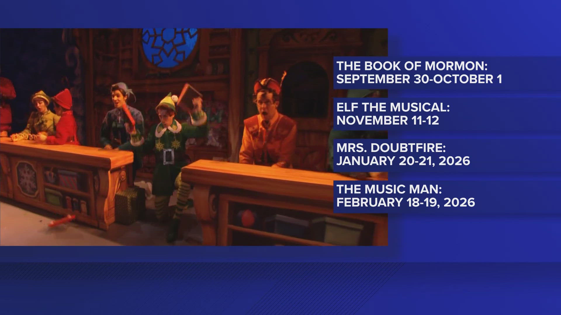 The Broadway in Akron series will include The Book of Mormon, Elf The Musical, Mrs. Doubtfire and The Music Man.