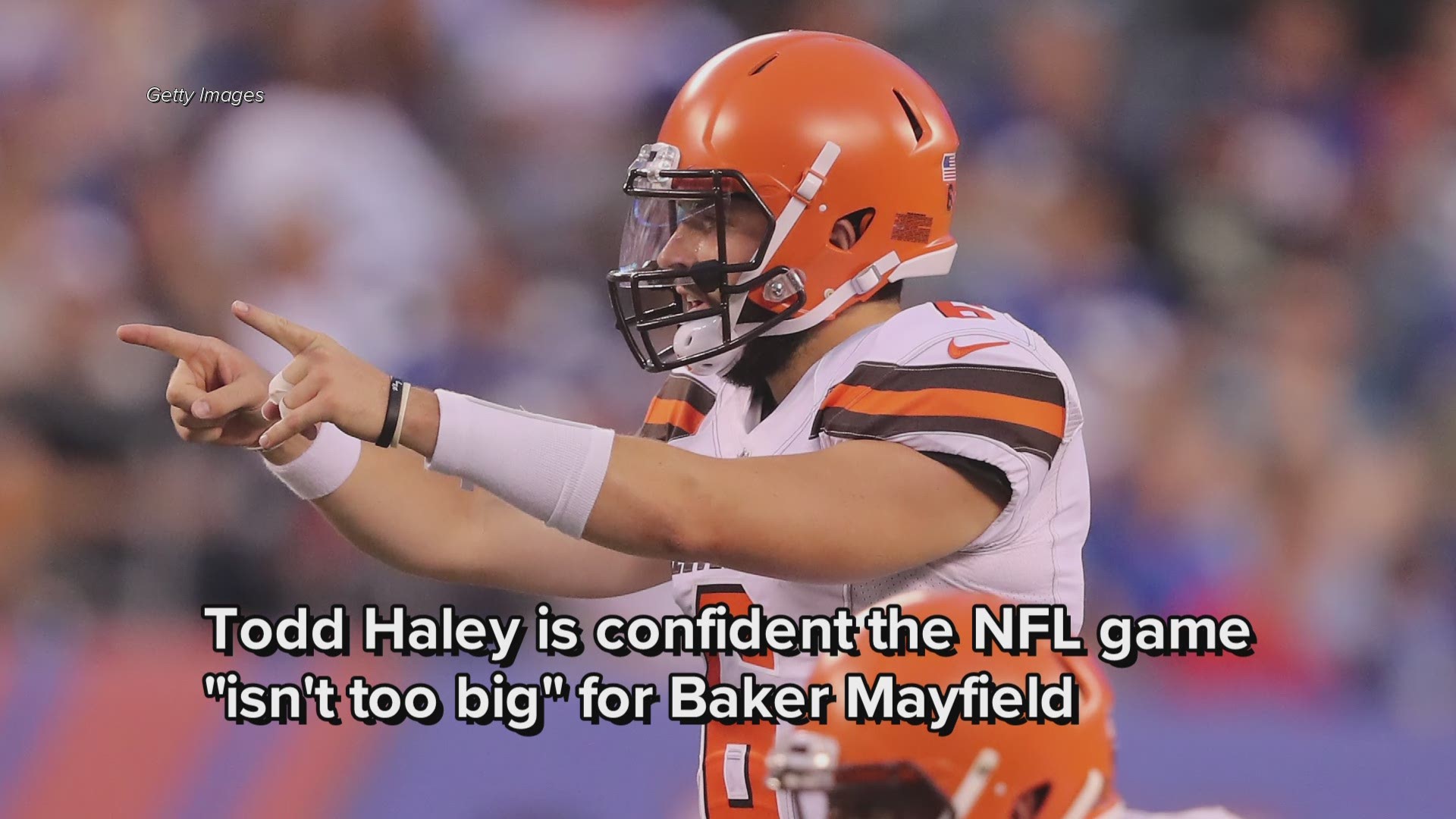 Todd Haley: NFL game 'isn't too big' for Cleveland Browns rookie QB Baker Mayfield