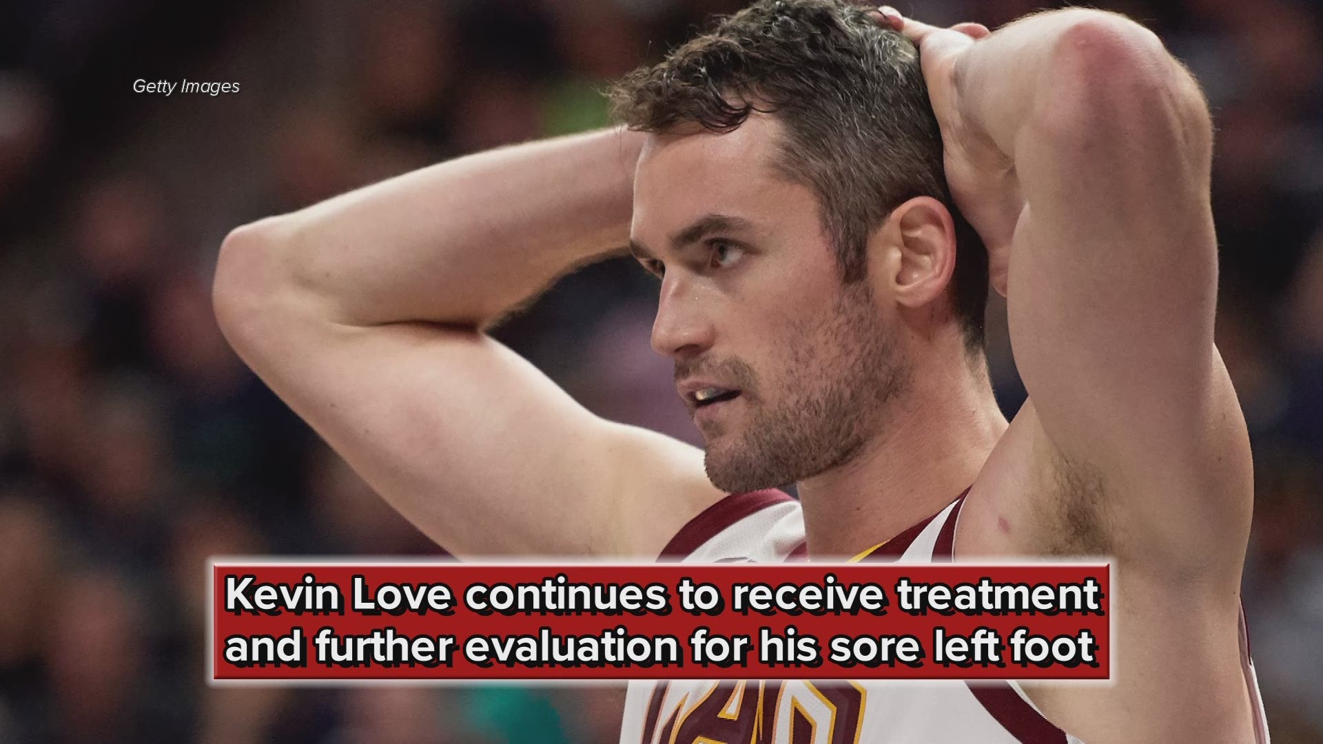 Cleveland Cavaliers provide update on Kevin Love foot injury, surgery not ruled out