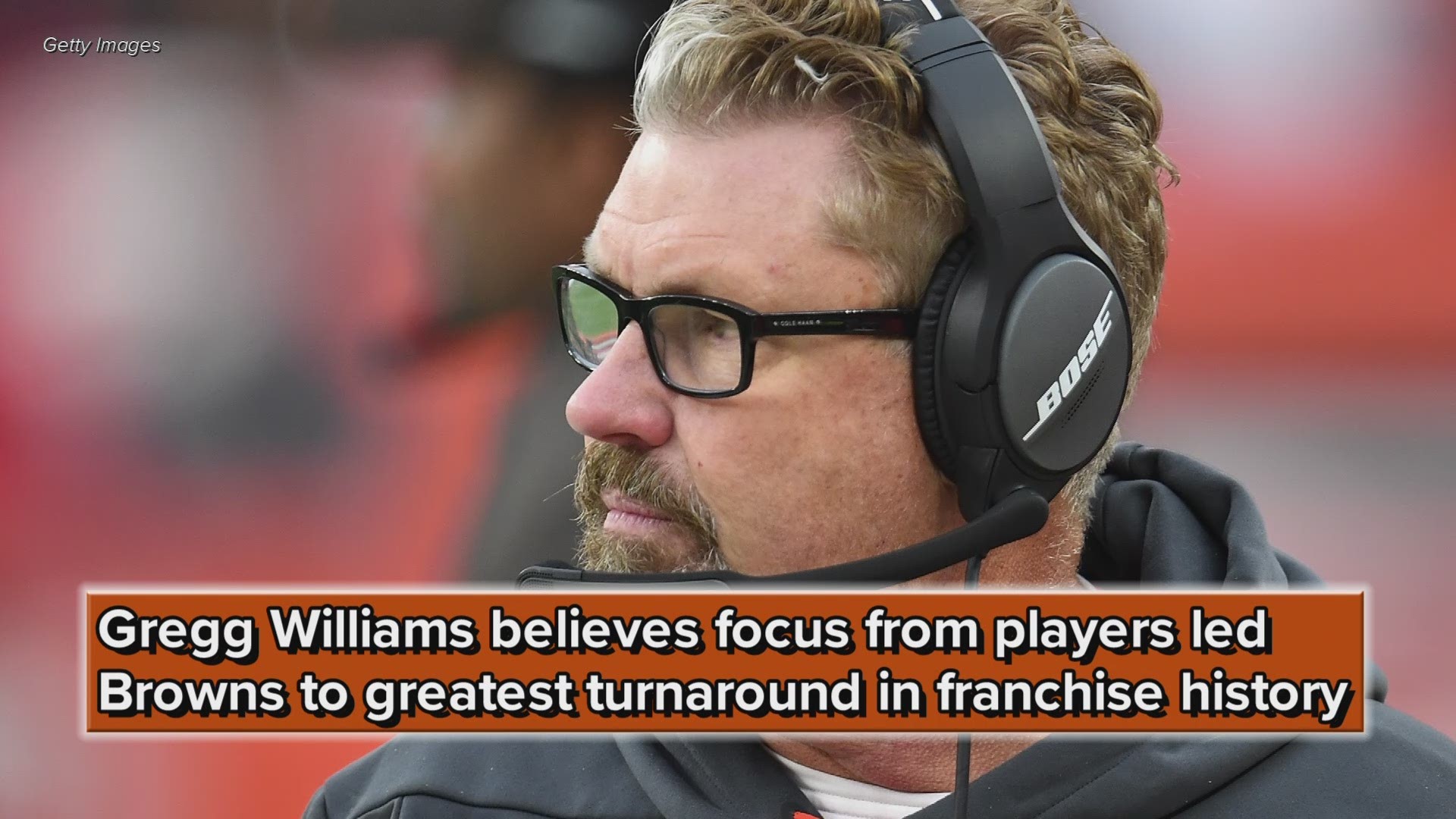 Interim coach Gregg Williams believes a high level of focus from the players have led to the greatest turnaround in Cleveland Browns history.