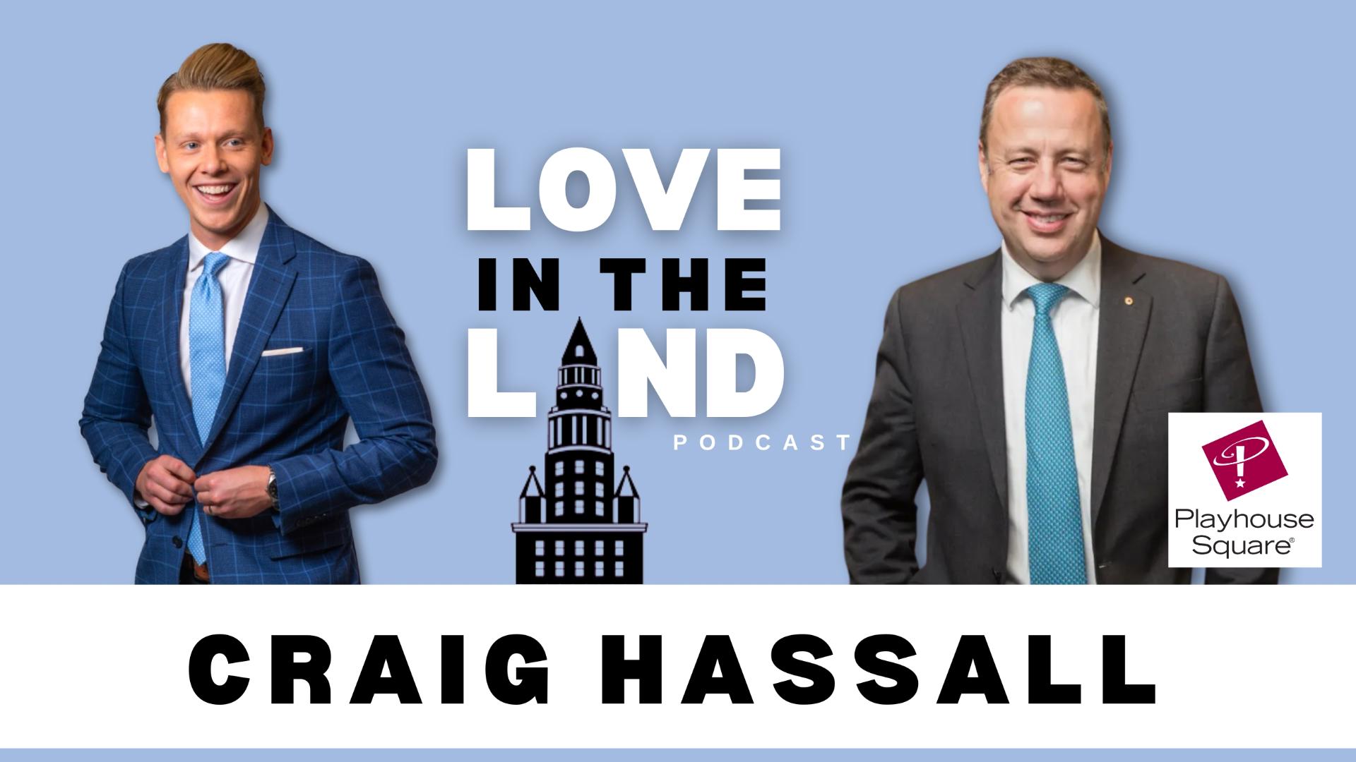 On this episode of Love in the Land, we’re joined by Craig Hassall, the newly appointed President and CEO of Playhouse Square in Cleveland.