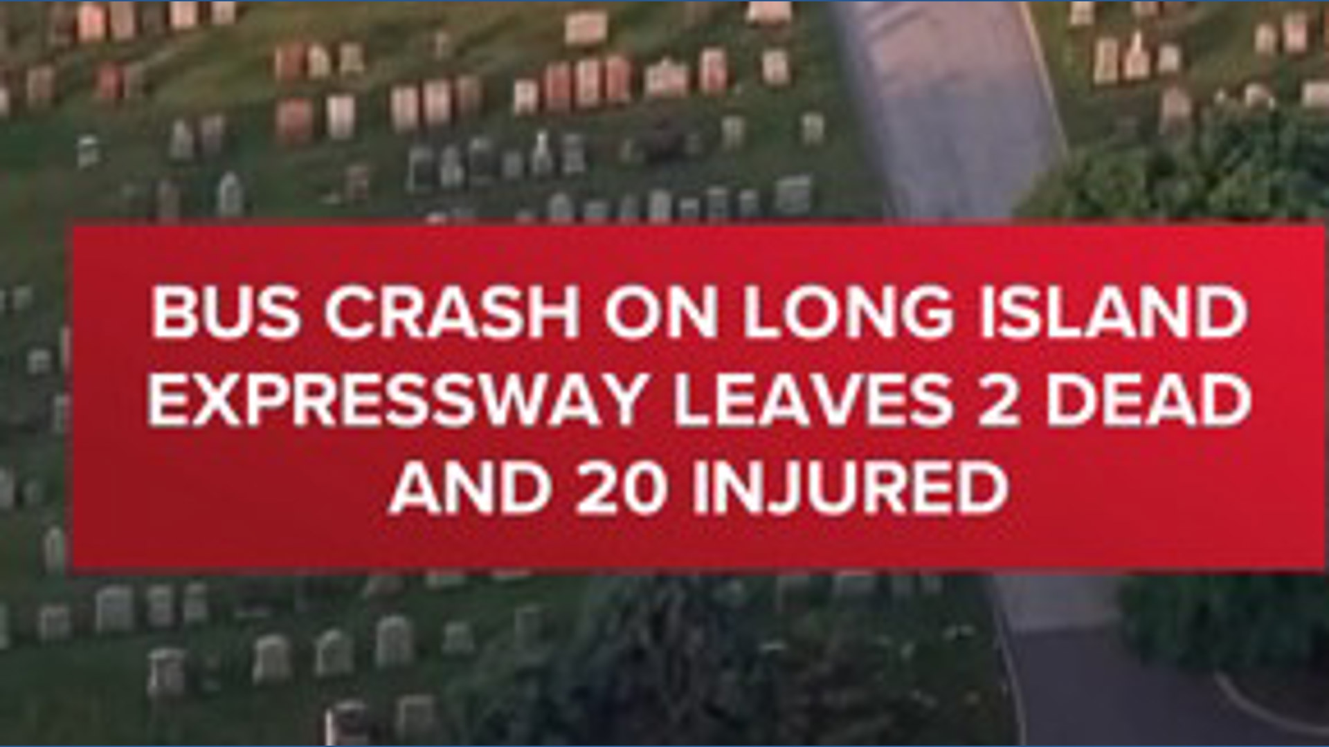 Overnight bus crash on the Long Island Expressway leaves 2 dead and 20 ...