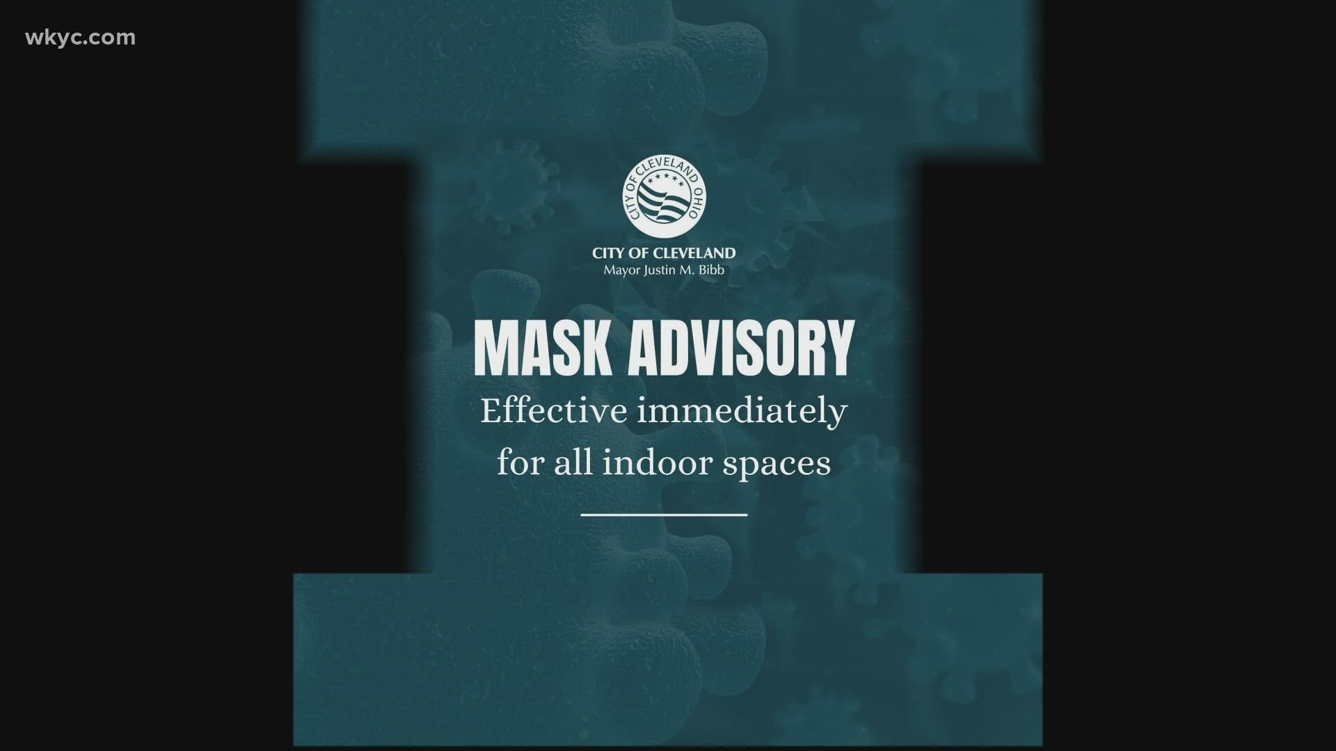 Cleveland Mayor Justin Bibb has issued a mask advisory effective immediately for all indoor spaces through Jan. 31.