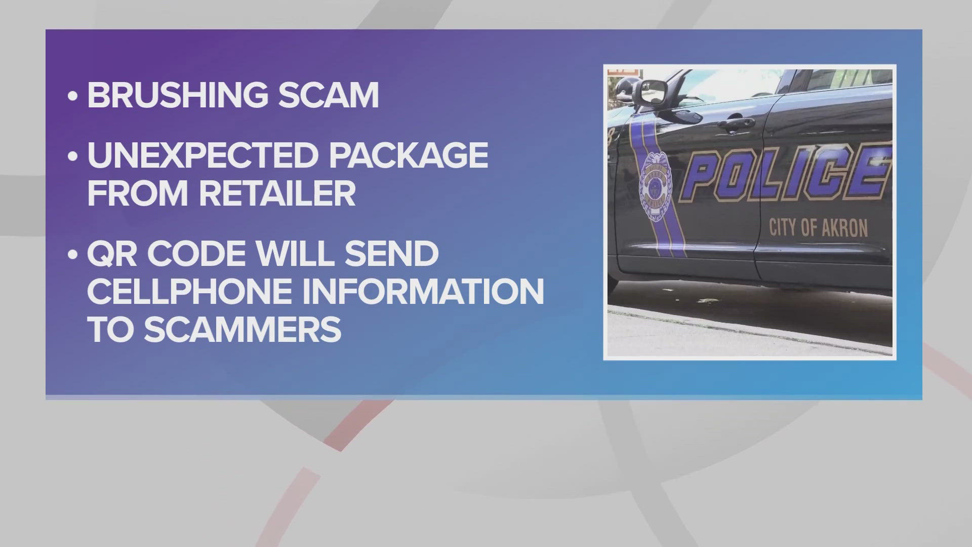 A 'brushing' scam is when someone receives an unexpected gift or item not ordered in the mail from a place like Amazon or other company, according to Akron police.