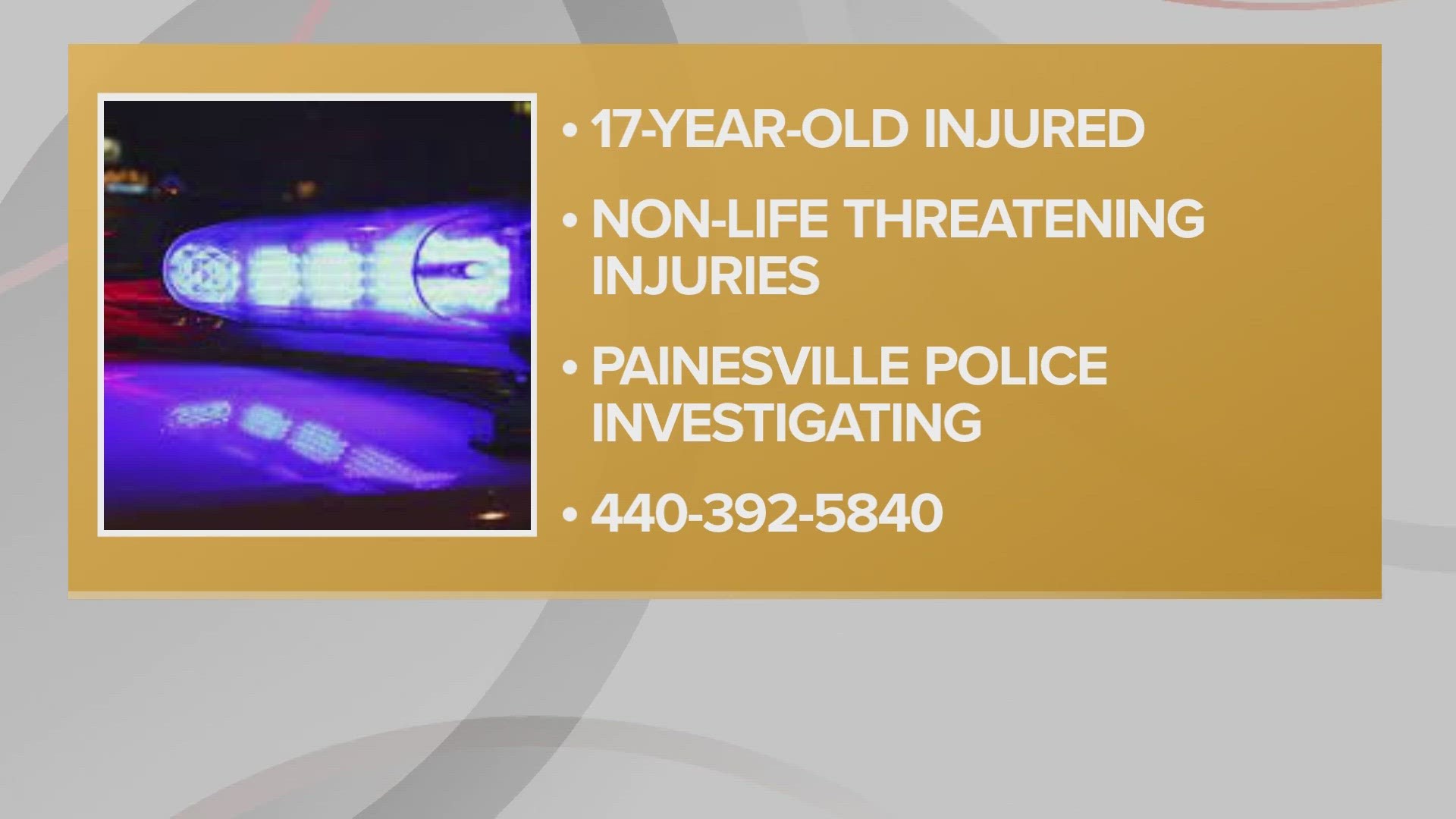 The 17-year-old Painesville boy suffered non-life-threatening injuries.