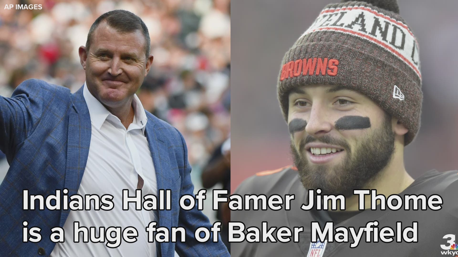 Among Cleveland Browns quarterback Baker Mayfield's growing list of fans, you can now add Cleveland Indians Hall of Famer Jim Thome.