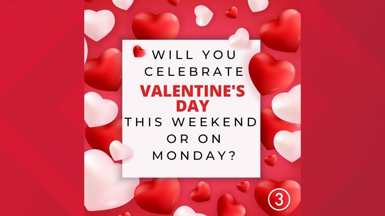 Is it better to celebrate Valentine's Day early, on the exact day, or late when the holiday falls on a Monday?