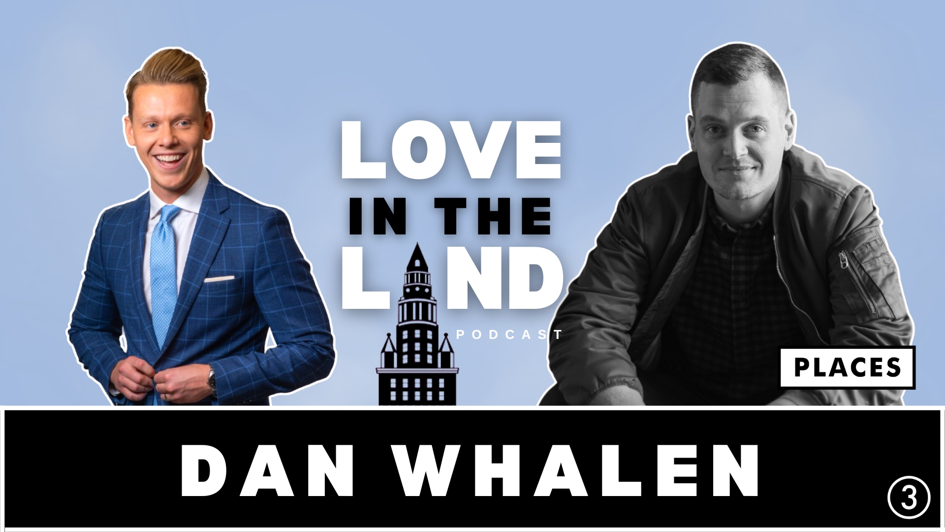 In this edition of the Love in the Land podcast, Austin Love talks with Dan Whalen, a fast-rising star in the development world of Cleveland.