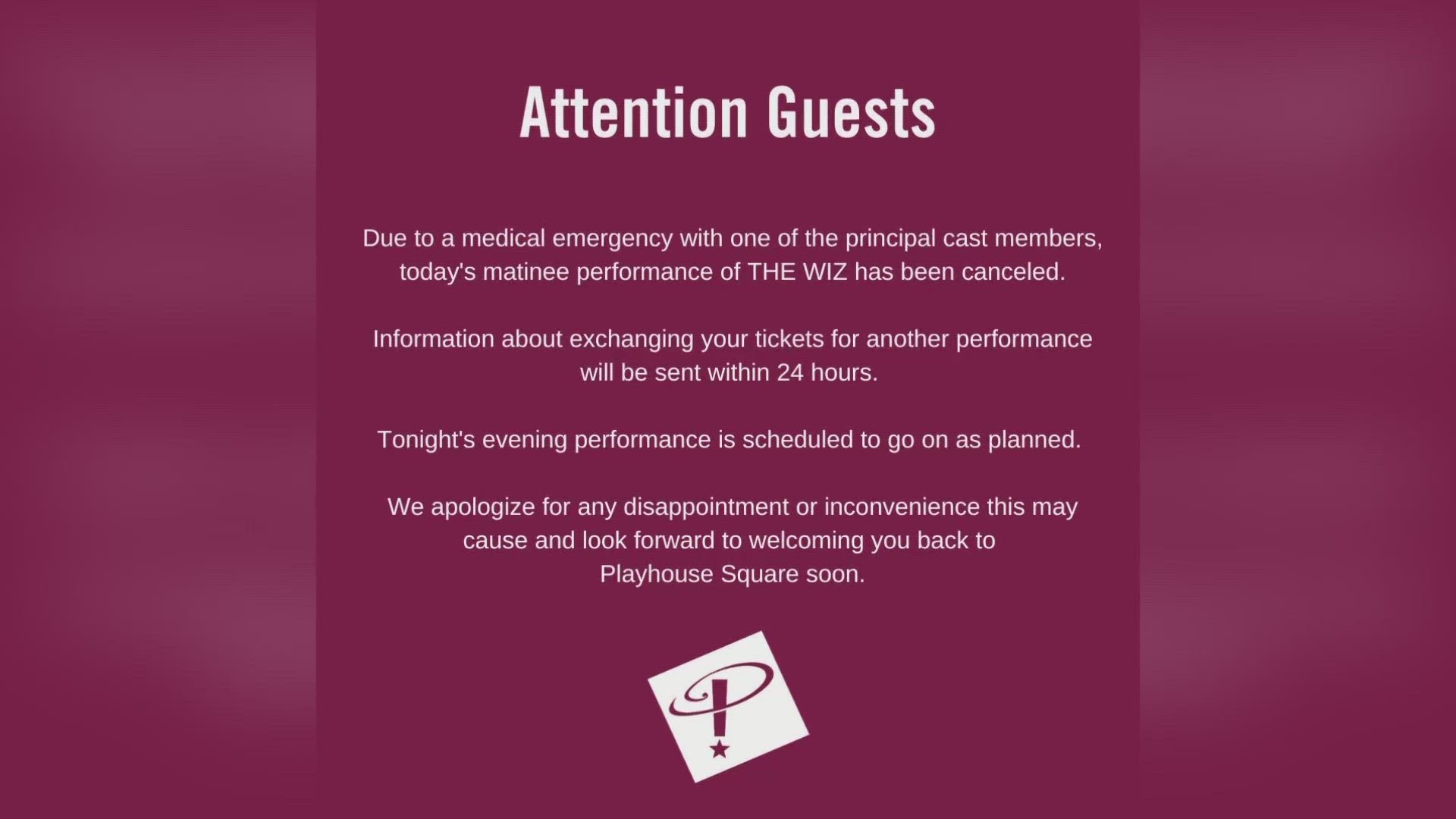 Guests who were supposed to attend the show will receive information about exchanging tickets for another performance within 24 hours according to Playhouse Square.