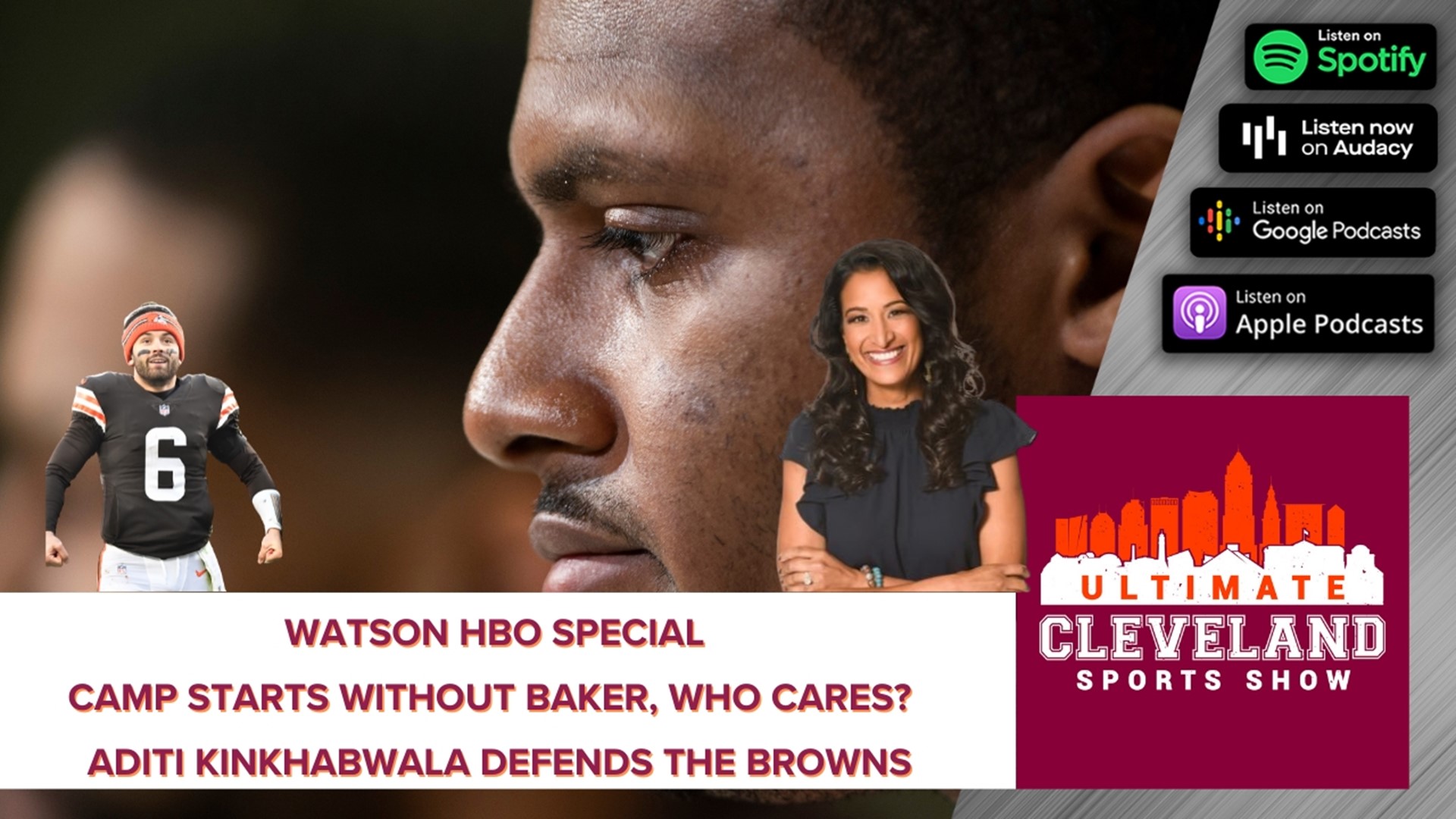The UCSS crew discusses the HBO Deshaun Watson special, Aditi Kinkhabwala addresses  Tony Grossi's tweet and speaks on Baker Mayfield missing OTA & the organization.