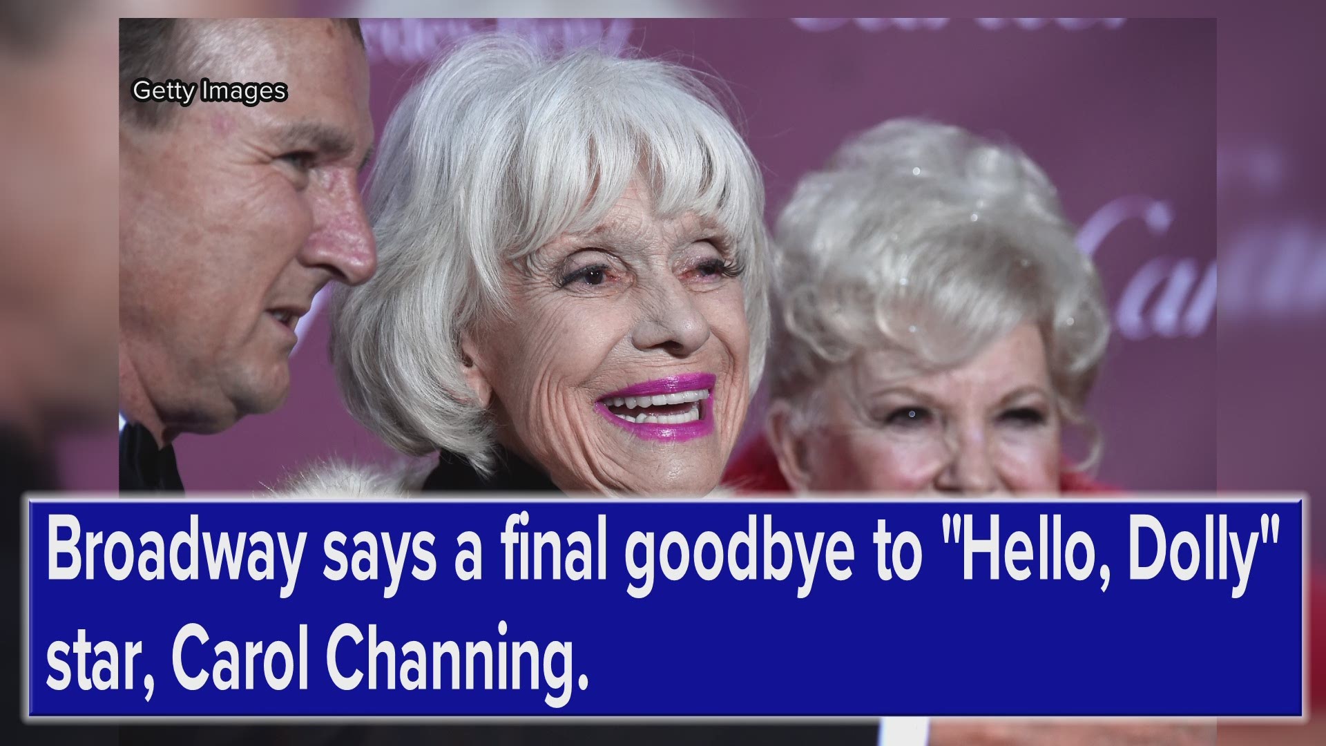 Carol Channing passes away at age 97