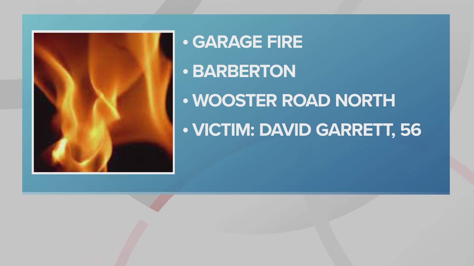 The fire took the life of 56-year-old David Garrett. The cause of the fire on Wooster Road North is under investigation.