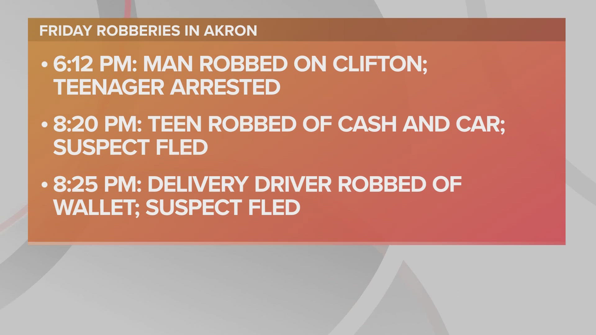 Anybody with information connected to these robberies is asked to call the Akron Police Department Detective Bureau at 330-375-2490.