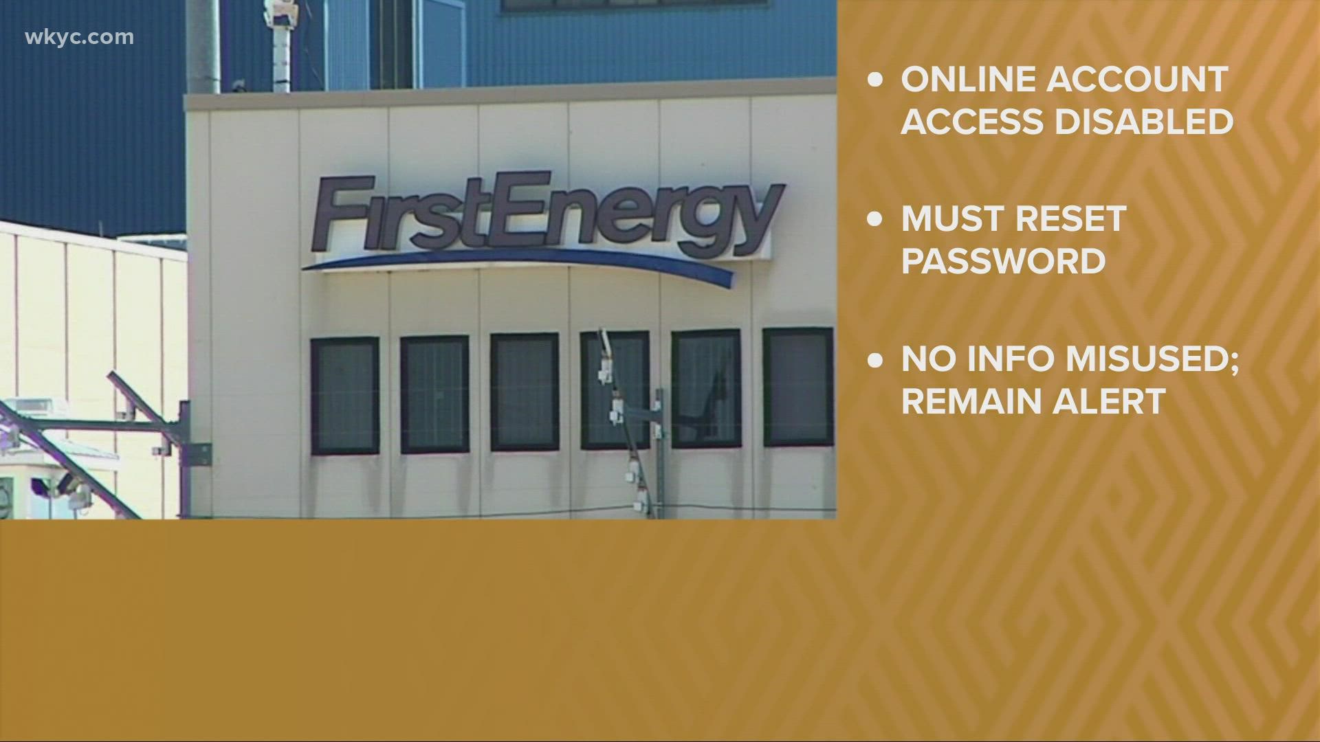 FirstEnergy is alerting customers to change their account password after unauthorized logins were detected.