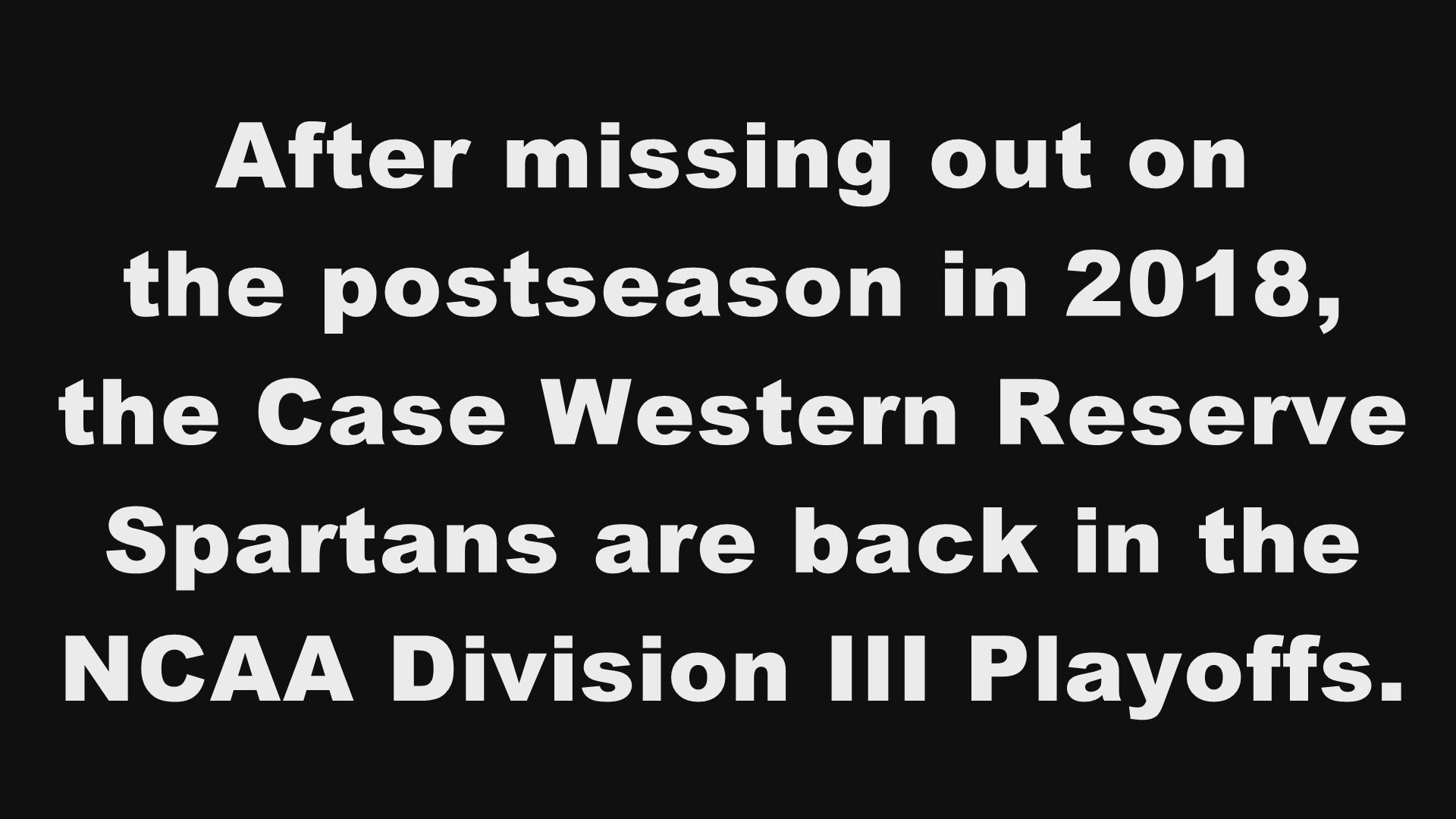 After missing out on the postseason in 2018, the Case Western Reserve Spartans are looking to make a deep run in the NCAA Division III Playoffs.