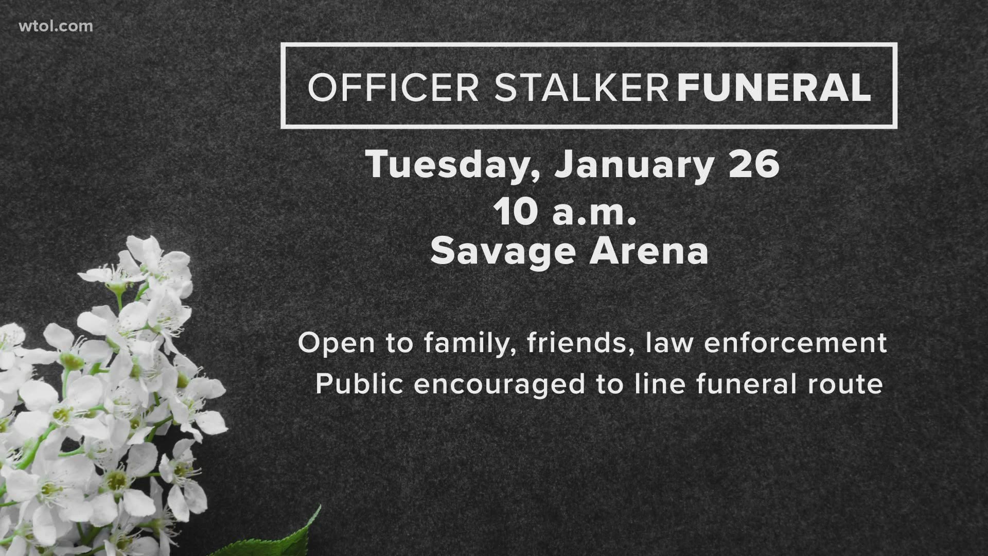 The funeral to honor Officer Stalker will be on Tuesday, January 26th at 10 a.m. at Savage Arena and is open to family and friends and law enforcement only.